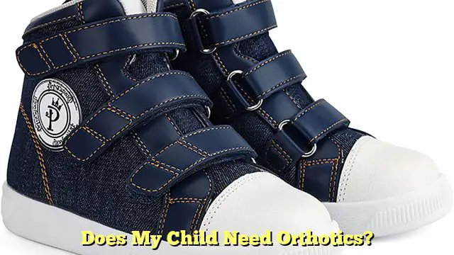 Does My Child Need Orthotics?