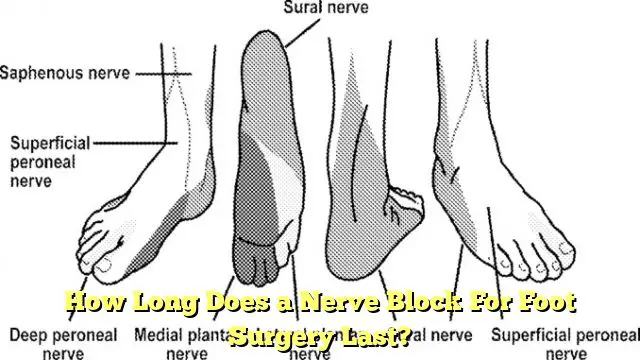 How Long Does a Nerve Block For Foot Surgery Last?