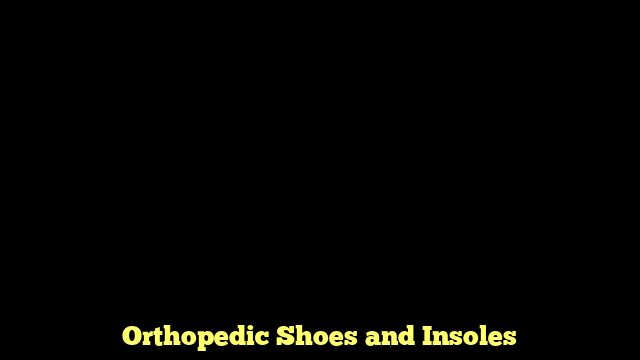 Orthopedic Shoes and Insoles