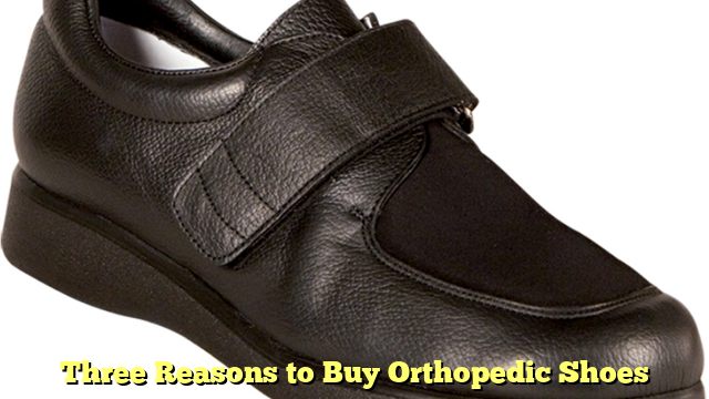 Three Reasons to Buy Orthopedic Shoes
