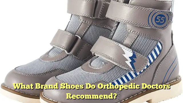 What Brand Shoes Do Orthopedic Doctors Recommend?