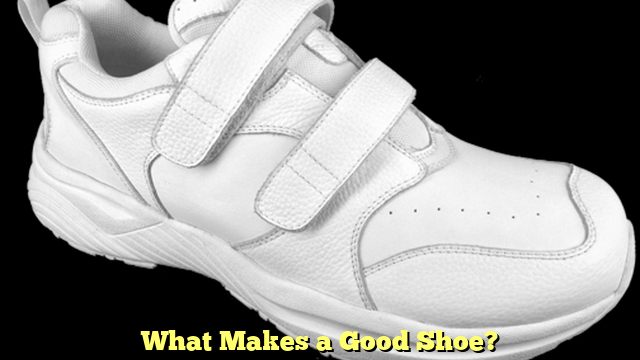 What Makes a Good Shoe?
