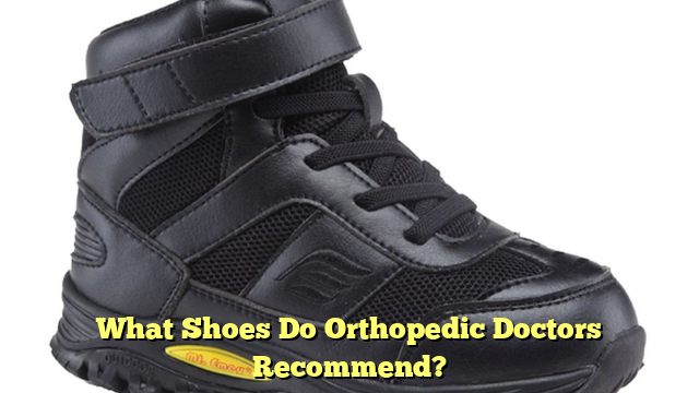 What Shoes Do Orthopedic Doctors Recommend?