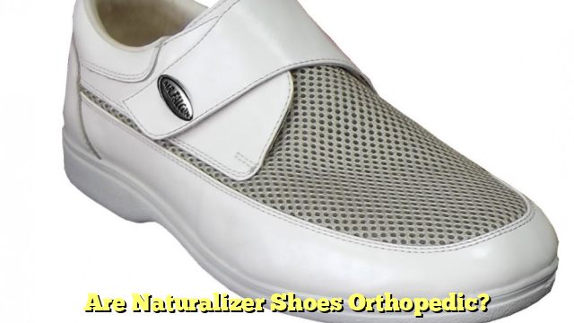 Are Naturalizer Shoes Orthopedic?