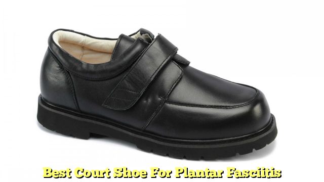 Best Court Shoe For Plantar Fasciitis